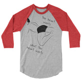 The Heart Wants What The Heart Wants 3/4 Sleeve Raglan Shirt